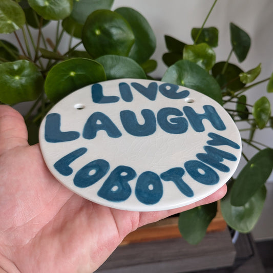 Live, Laugh, Lobotomy Sign